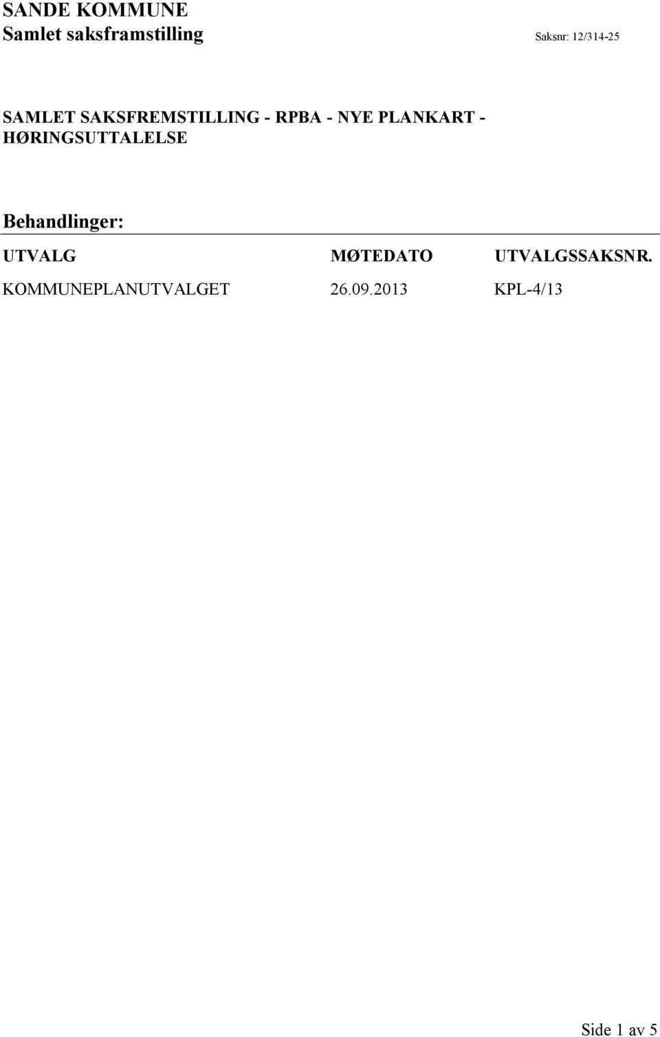 PLANKART - HØRINGSUTTALELSE Behandlinger: UTVALG