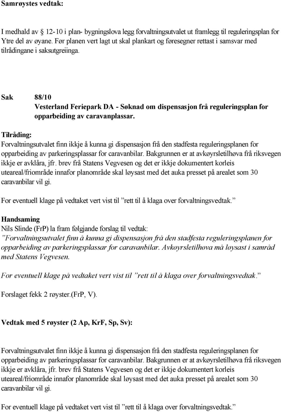 Sak 88/10 Vesterland Feriepark DA - Søknad om dispensasjon frå reguleringsplan for opparbeiding av caravanplassar.