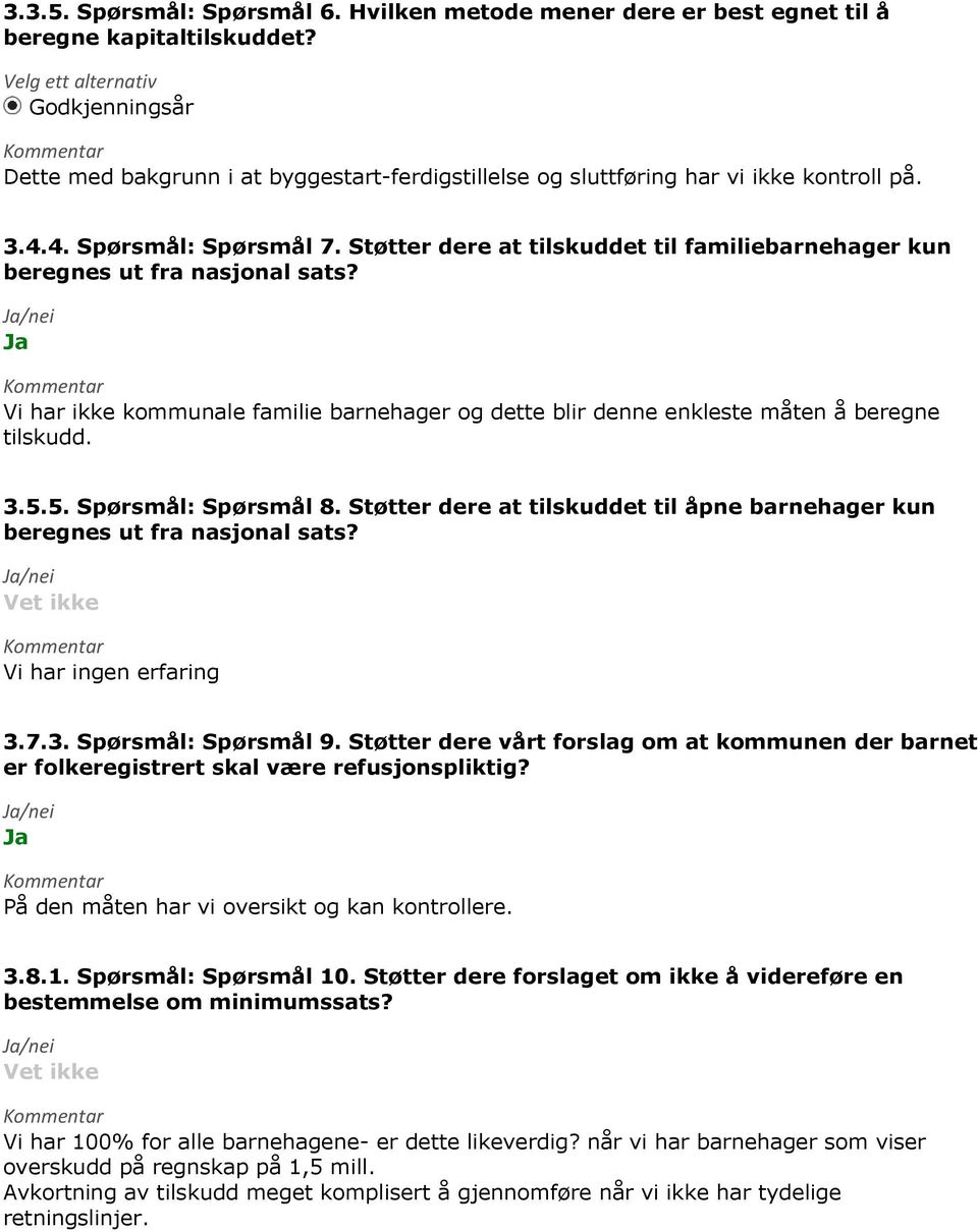 Støtter dere at tilskuddet til familiebarnehager kun beregnes ut fra nasjonal sats? Vi har ikke kommunale familie barnehager og dette blir denne enkleste måten å beregne tilskudd. 3.5.