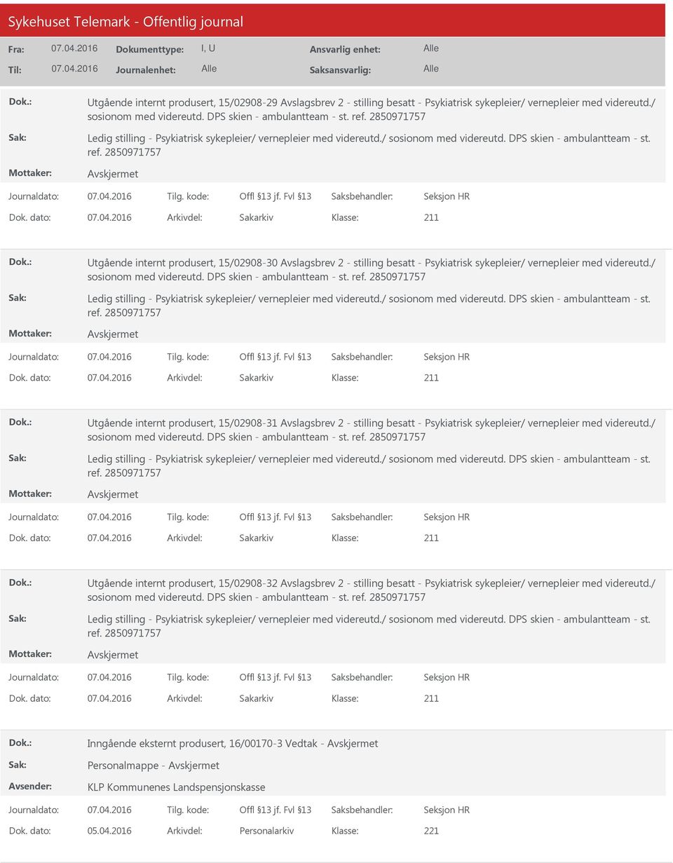 / tgående internt produsert, 15/02908-31 Avslagsbrev 2 - stilling besatt - Psykiatrisk sykepleier/ vernepleier med videreutd.