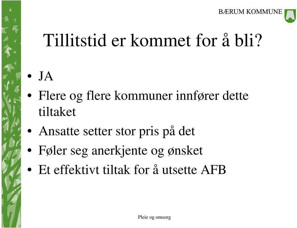 tiltaket Ansatte setter stor pris på det