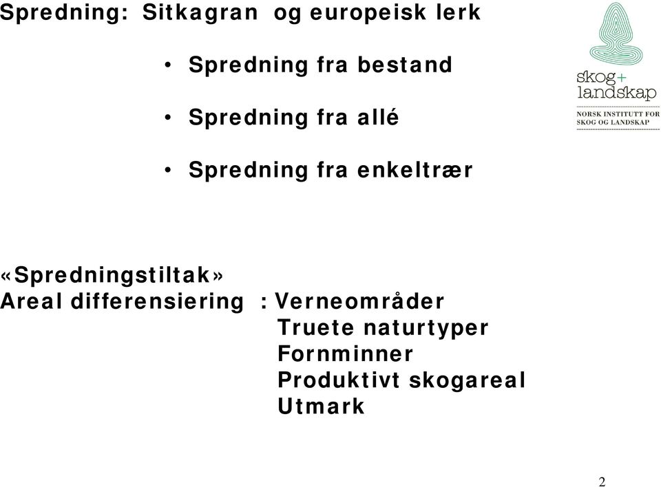 «Spredningstiltak» Areal differensiering :