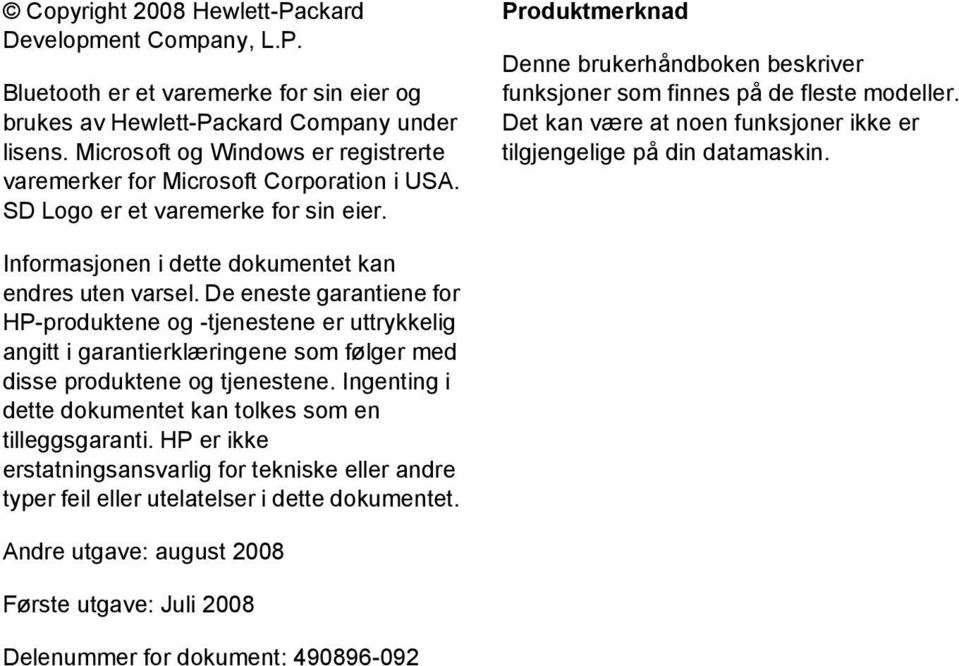 Produktmerknad Denne brukerhåndboken beskriver funksjoner som finnes på de fleste modeller. Det kan være at noen funksjoner ikke er tilgjengelige på din datamaskin.