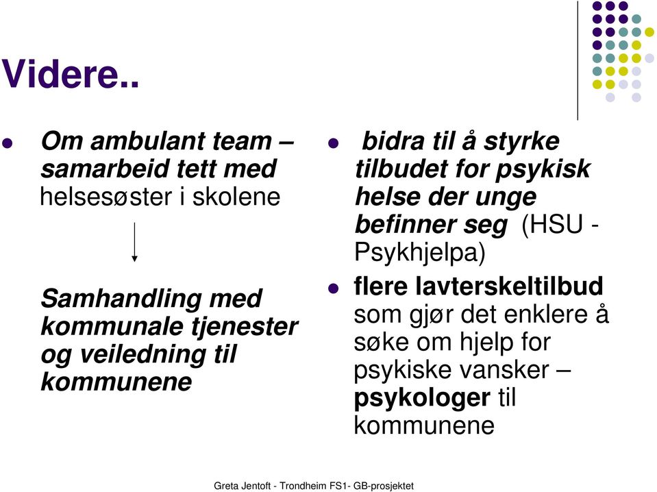 kommunale tjenester og veiledning til kommunene bidra til å styrke tilbudet for