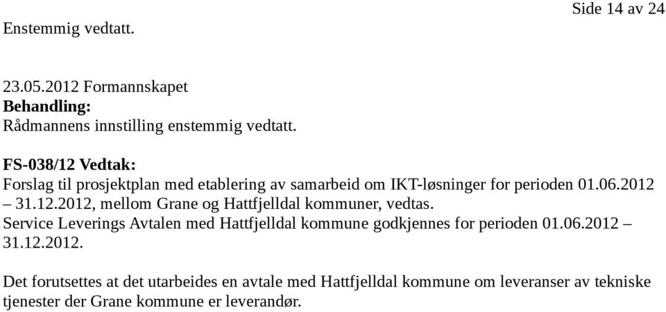 Service Leverings Avtalen med Hattfjelldal kommune godkjennes for perioden 01.06.2012 