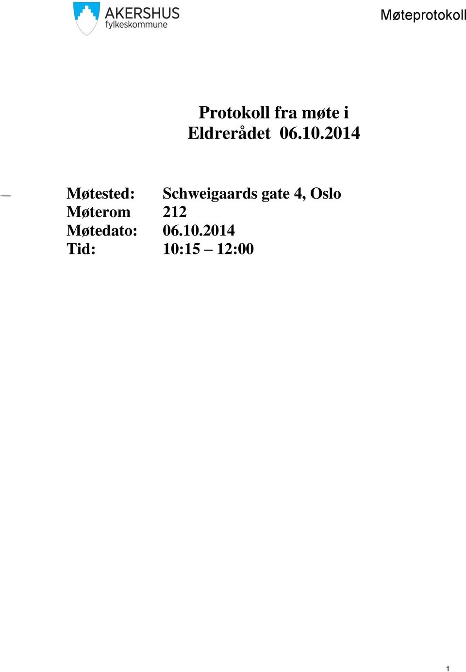 2014 Møtested: Schweigaards gate 4,