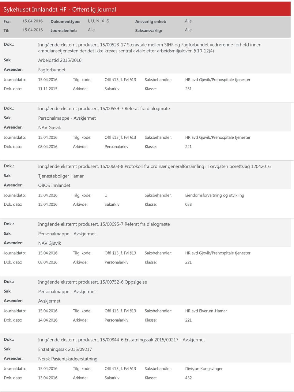 2016 Arkivdel: Personalarkiv Inngående eksternt produsert, 15/00603-8 Protokoll fra ordinær generalforsamling i Torvgaten borettslag 12042016 Tjenesteboliger Hamar OBOS Innlandet U