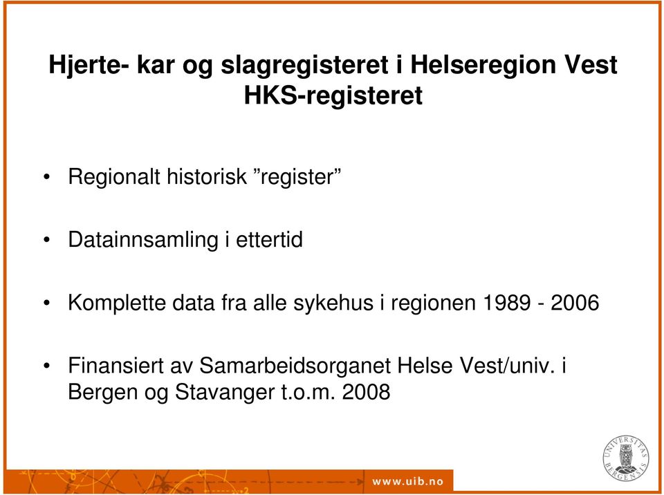 Komplette data fra alle sykehus i regionen 1989-2006 Finansiert