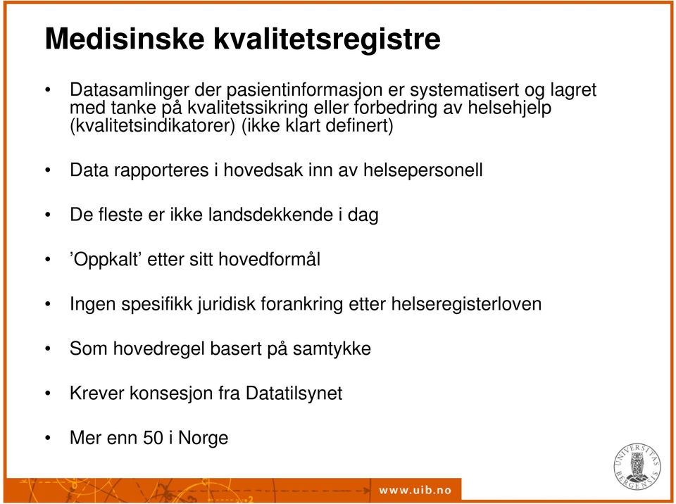 hovedsak inn av helsepersonell De fleste er ikke landsdekkende i dag Oppkalt etter sitt hovedformål Ingen spesifikk