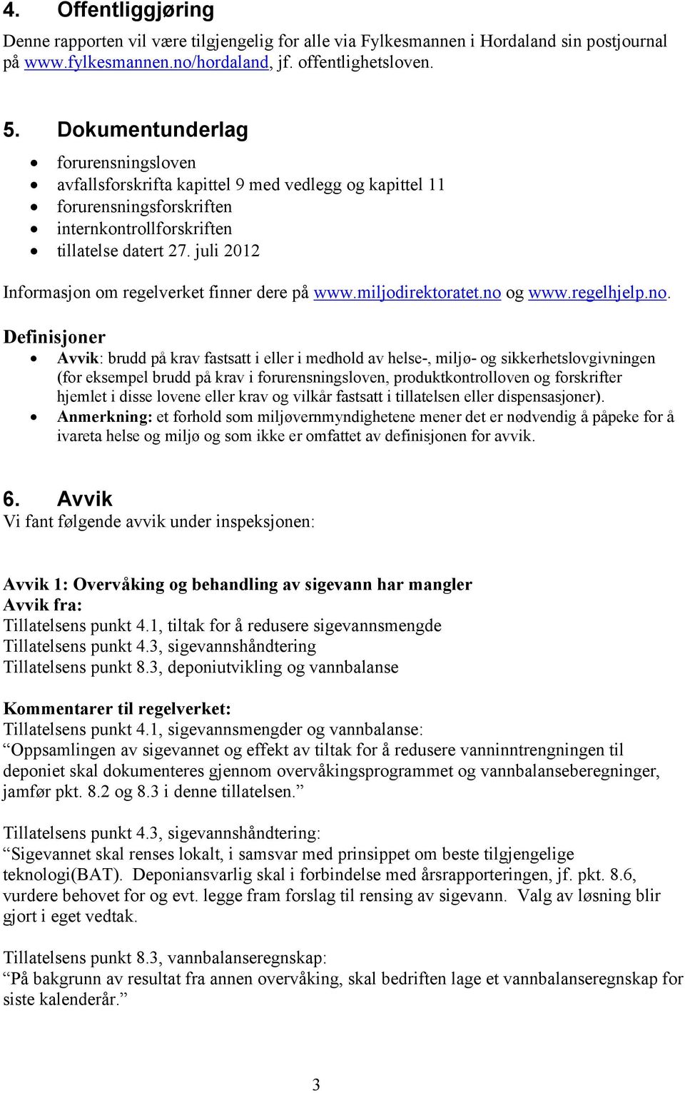 juli 2012 Informasjon om regelverket finner dere på www.miljodirektoratet.no 