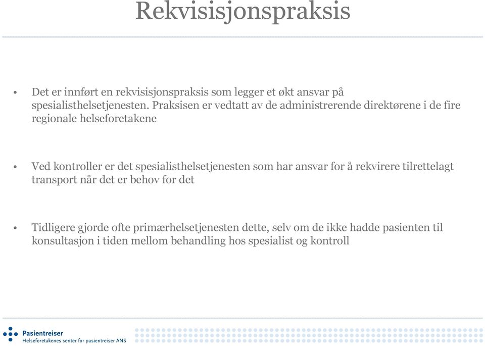 spesialisthelsetjenesten som har ansvar for å rekvirere tilrettelagt transport når det er behov for det Tidligere