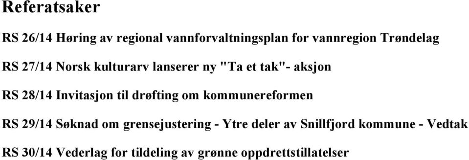 Invitasjon til drøfting om kommunereformen RS 29/14 Søknad om grensejustering - Ytre