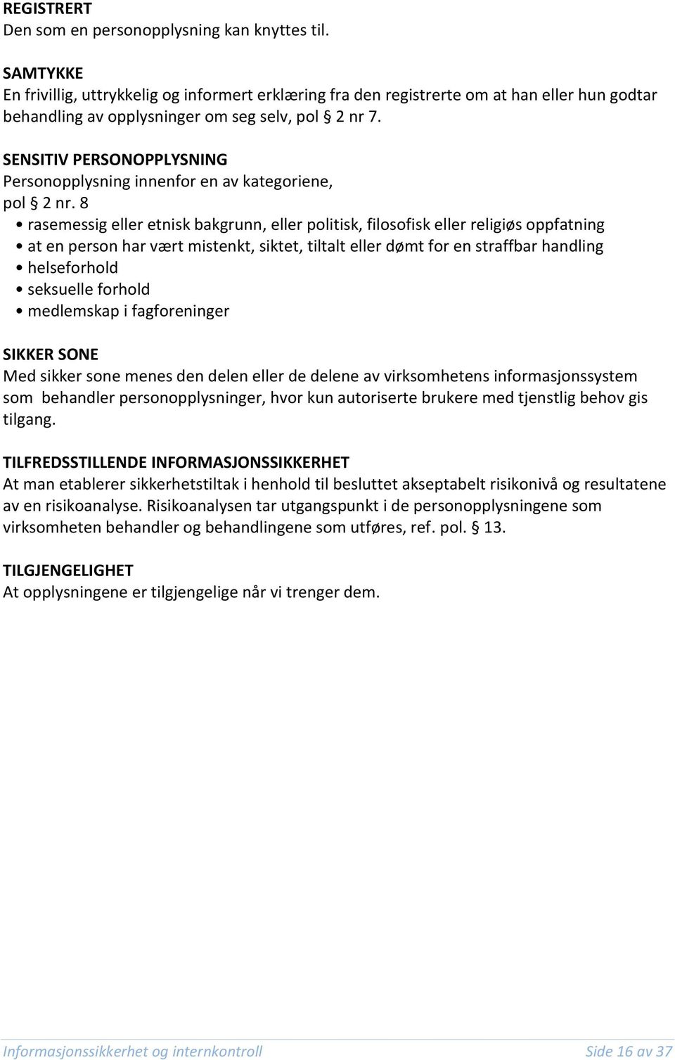 SENSITIV PERSONOPPLYSNING Personopplysning innenfor en av kategoriene, pol 2 nr.