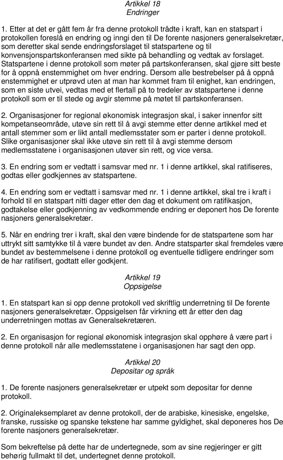 endringsforslaget til statspartene og til konvensjonspartskonferansen med sikte på behandling og vedtak av forslaget.