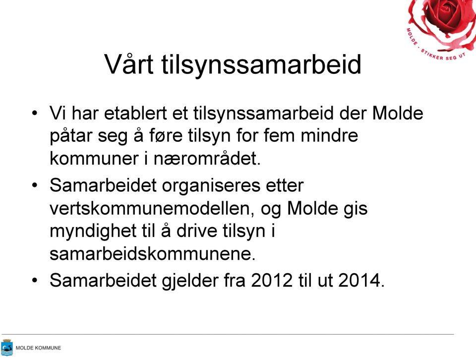 Samarbeidet organiseres etter vertskommunemodellen, og Molde gis