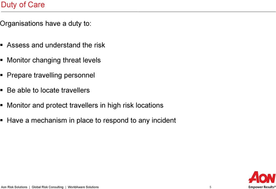 Monitor and protect travellers in high risk locations Have a mechanism in place to