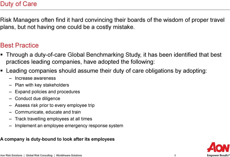 their duty of care obligations by adopting: Increase awareness Plan with key stakeholders Expand policies and procedures Conduct due diligence Assess risk prior to every employee trip