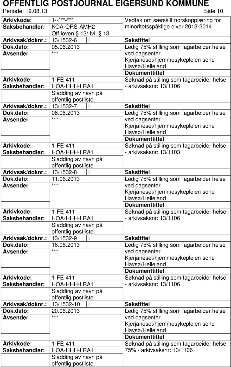 2013 HOA-HHH-LRA1 Arkivsak/doknr.: 13/1532-9 I Sakstittel Dok.dato: 16.06.