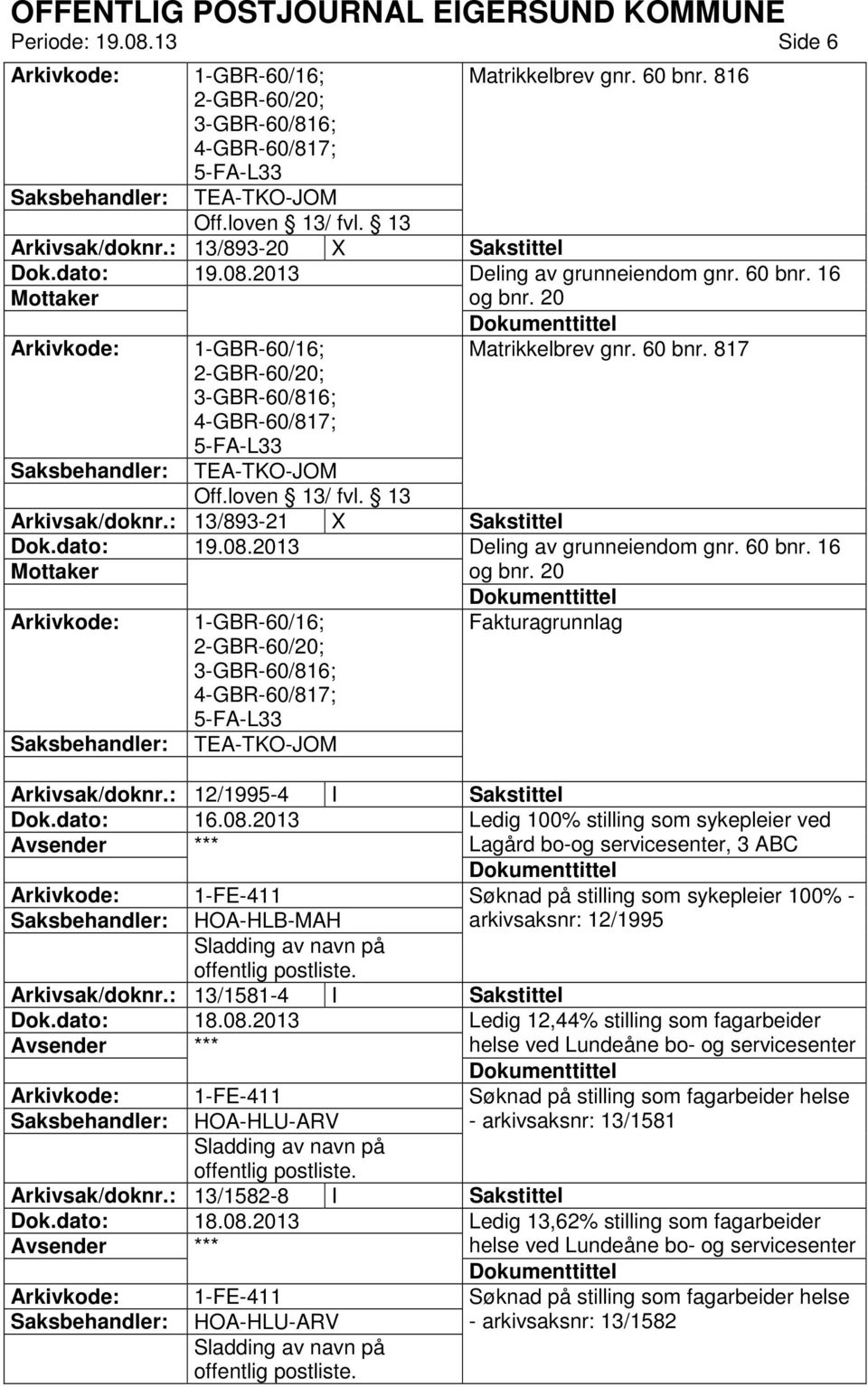 : 13/893-21 X Sakstittel 1-GBR-60/16; 2-GBR-60/20; 3-GBR-60/816; 4-GBR-60/817; 5-FA-L33 TEA-TKO-JOM Matrikkelbrev gnr. 60 bnr. 816 Deling av grunneiendom gnr. 60 bnr. 16 og bnr. 20 Matrikkelbrev gnr.