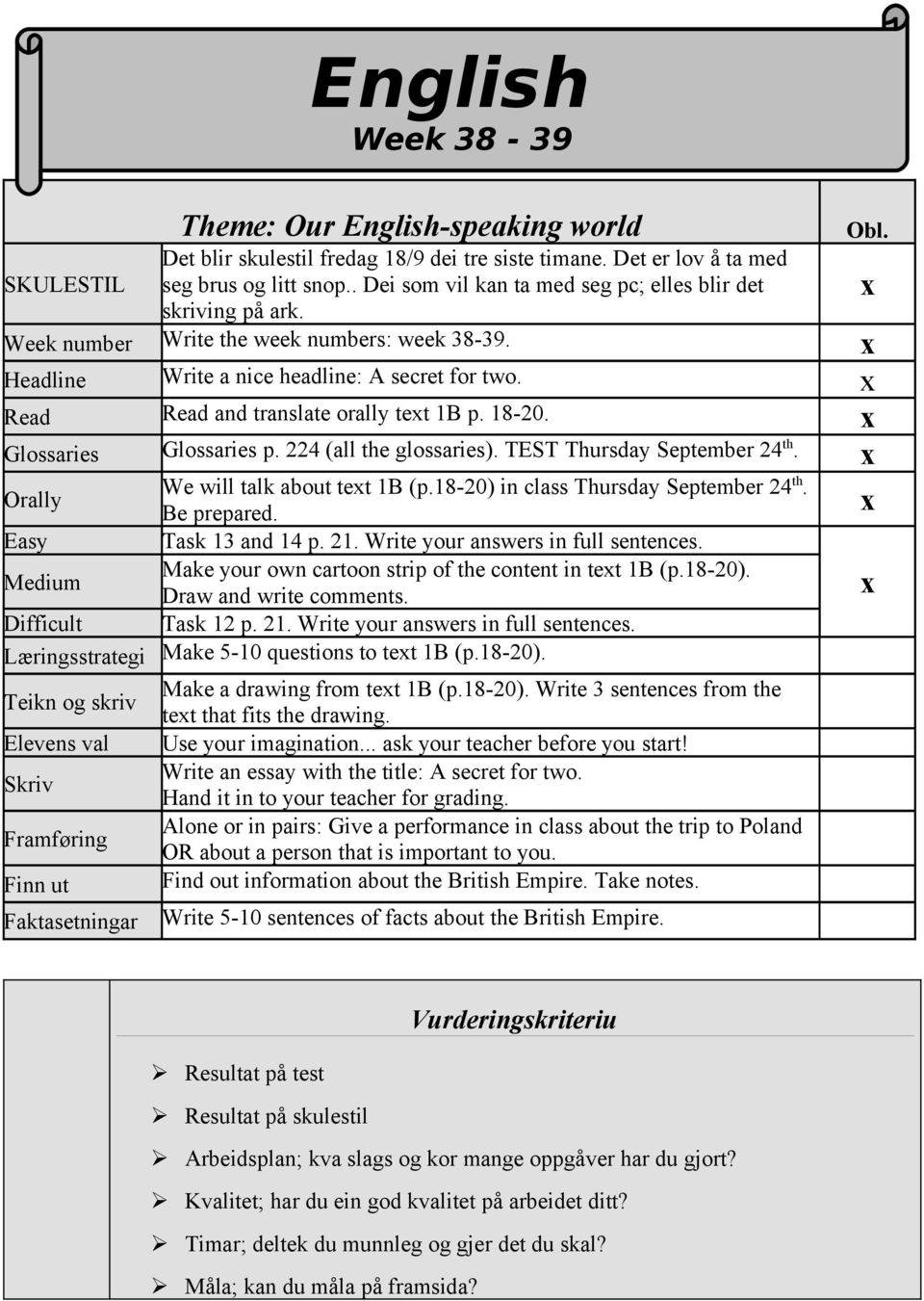 x Read Read and translate orally text 1B p. 18-20. x Glossaries Glossaries p. 224 (all the glossaries). TEST Thursday September 24 th. x Orally We will talk about text 1B (p.