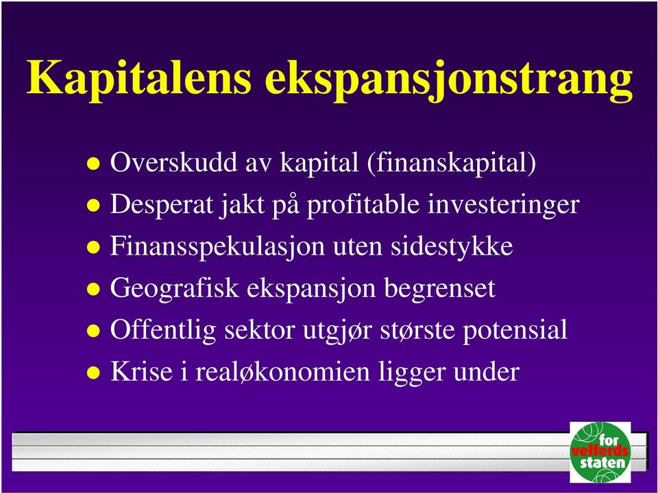 Finansspekulasjon uten sidestykke Geografisk ekspansjon