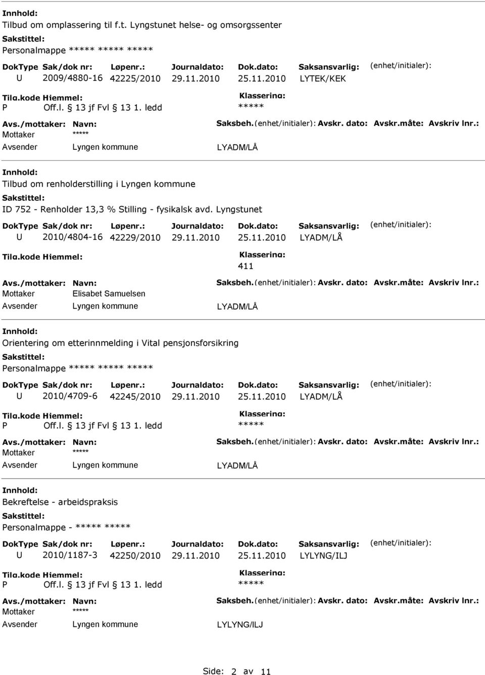 Lyngstunet helse- og omsorgssenter ersonalmappe 2009/4880-16 42225/2010 Mottaker Tilbud om renholderstilling i D 752 -