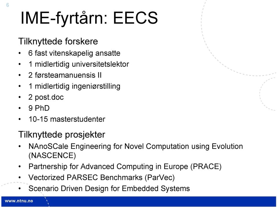 doc 9 PhD 10-15 masterstudenter Tilknyttede prosjekter NAnoSCale Engineering for Novel Computation using