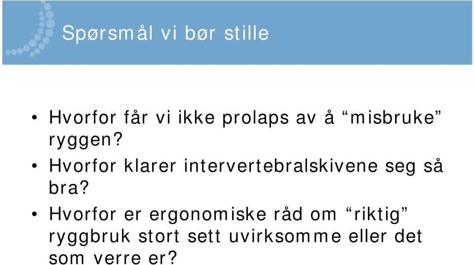 Hvorfor klarer intervertebralskivene seg så bra?