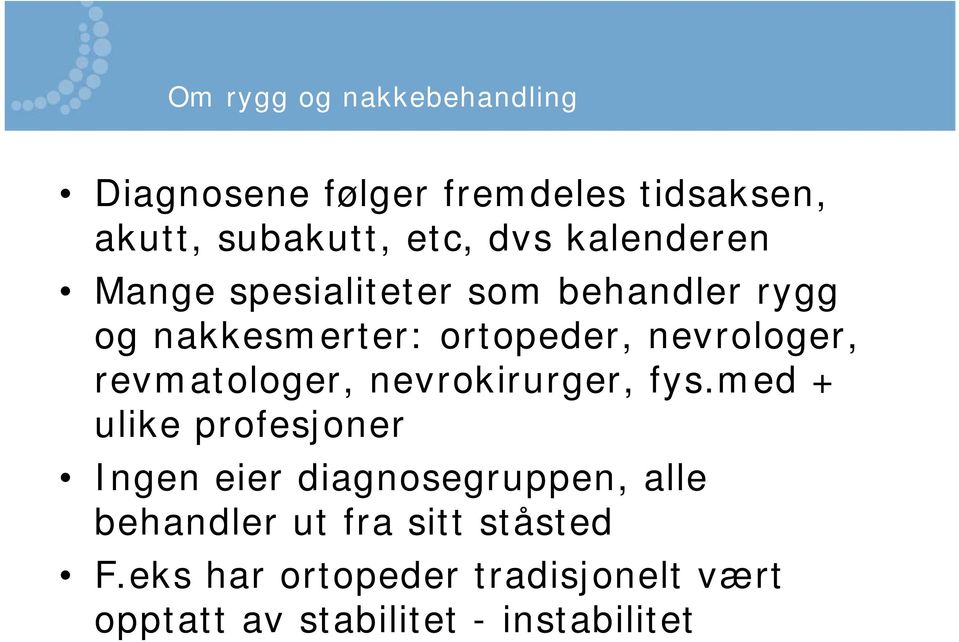 revmatologer, nevrokirurger, fys.