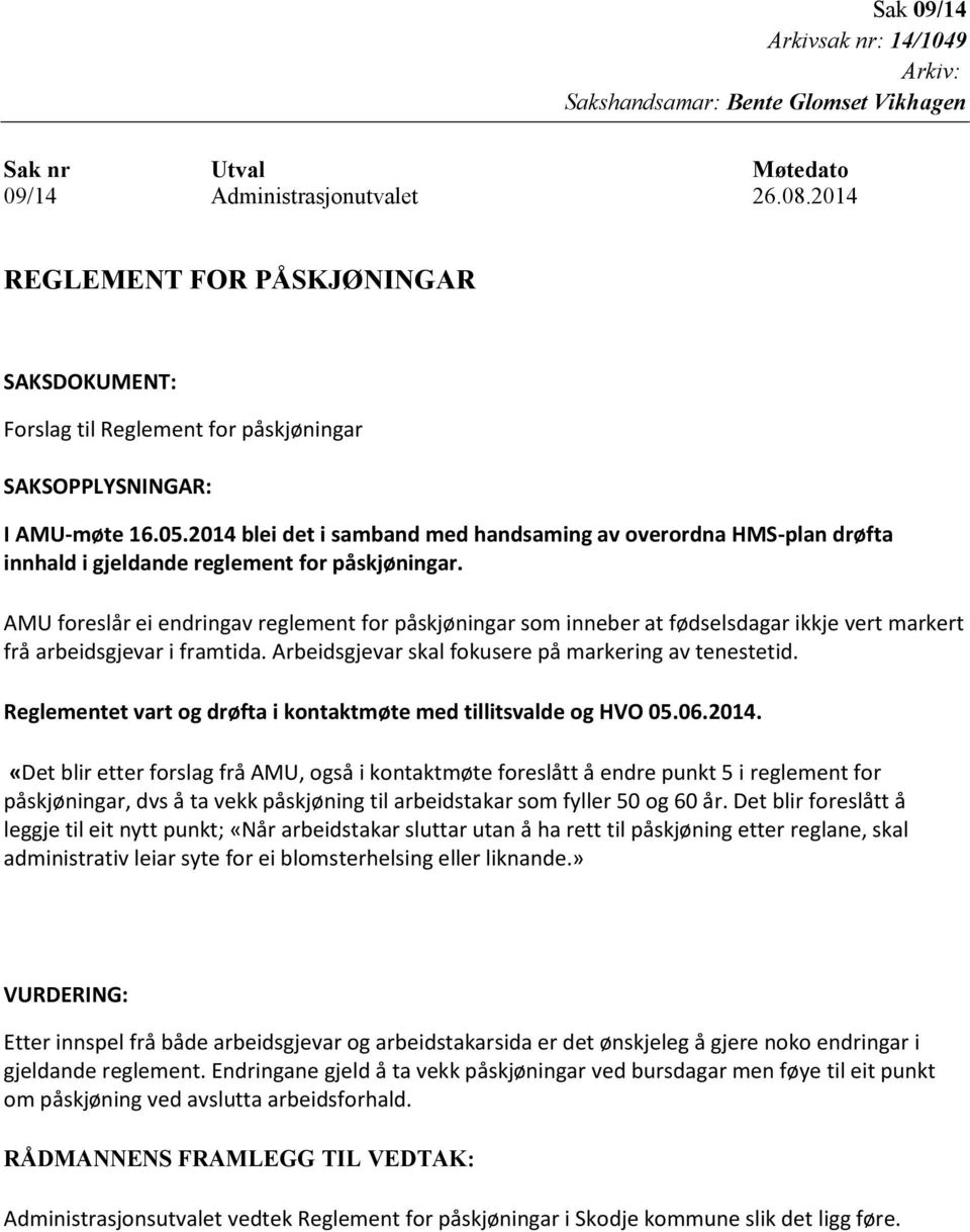 2014 blei det i samband med handsaming av overordna HMS-plan drøfta innhald i gjeldande reglement for påskjøningar.