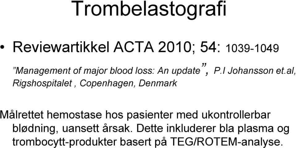 al, Rigshospitalet, Copenhagen, Denmark Målrettet hemostase hos pasienter med