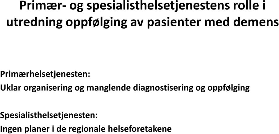 Uklar organisering og manglende diagnostisering og