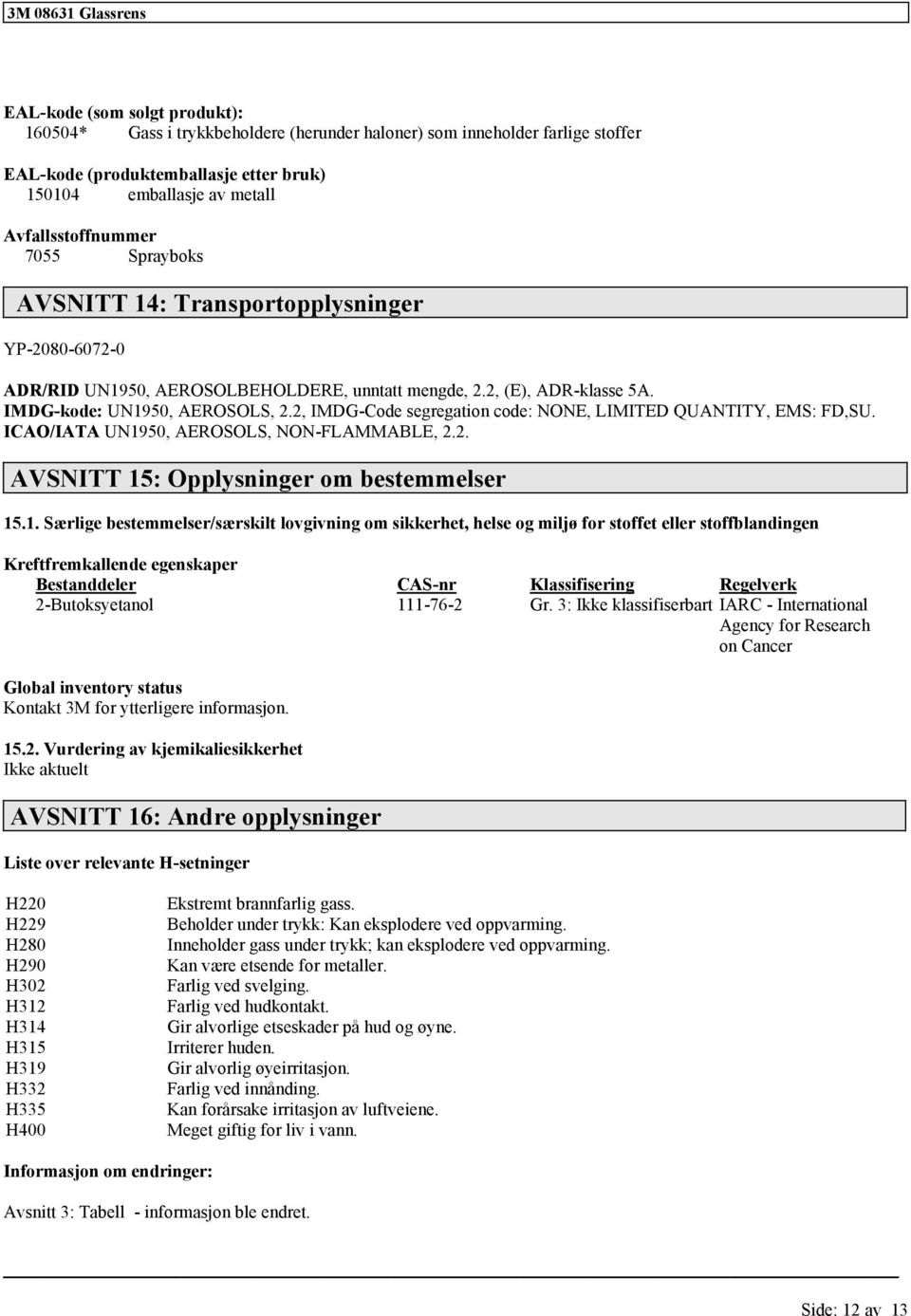 2, IMDG-Cod sgrgation cod: NONE, LIMITED QUANTITY, EMS: FD,SU. ICAO/IATA UN19