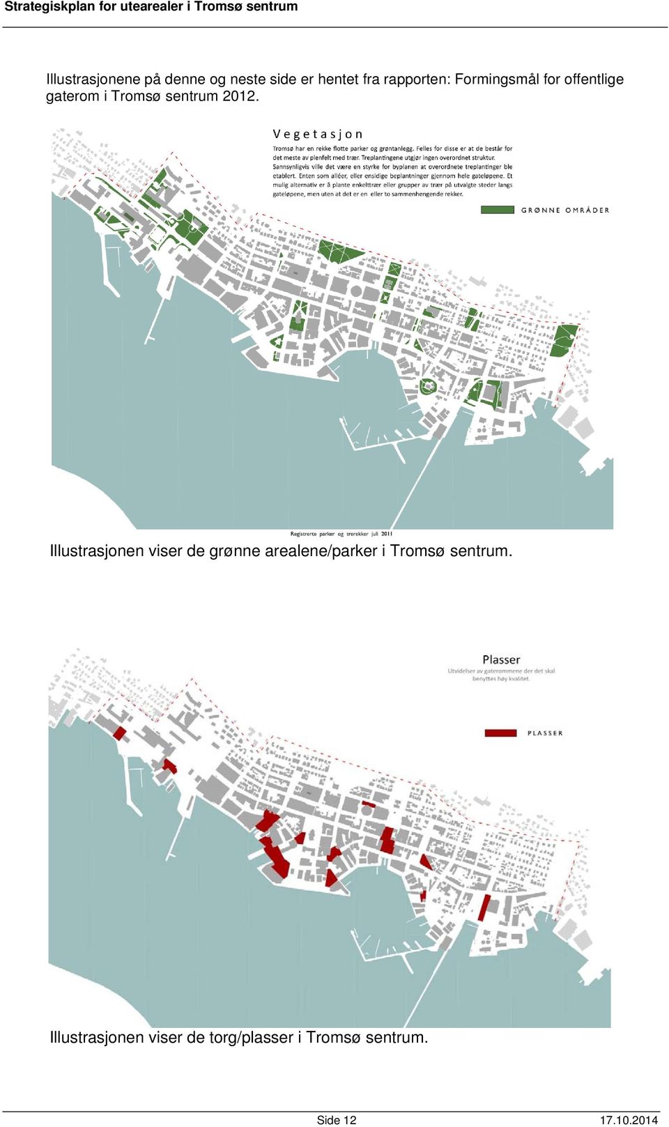 Illustrasjonen viser de grønne arealene/parker i Tromsø sentrum.