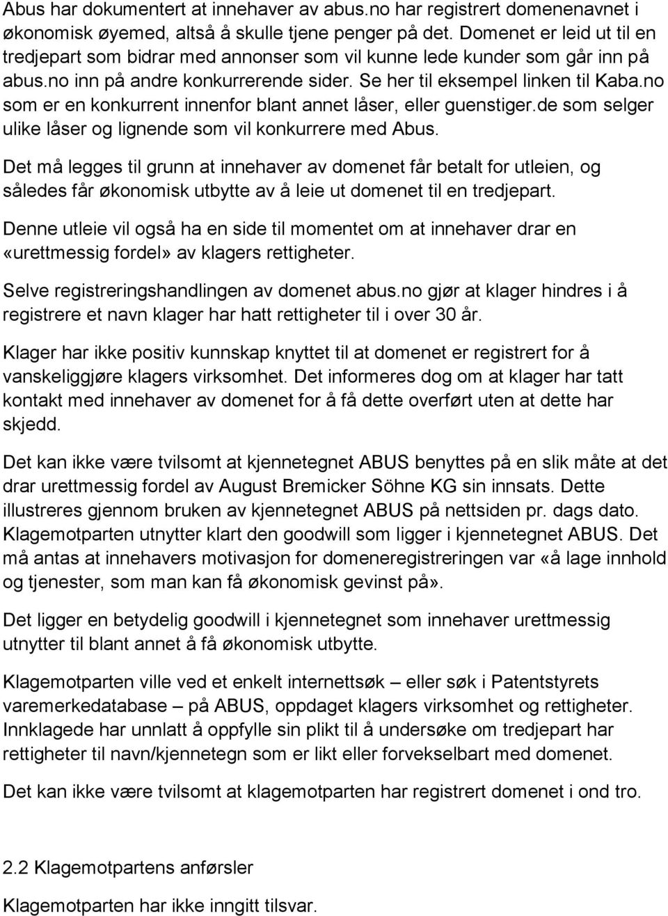 no som er en konkurrent innenfor blant annet låser, eller guenstiger.de som selger ulike låser og lignende som vil konkurrere med Abus.