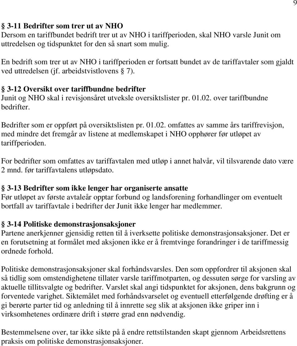 3-12 Oversikt over tariffbundne bedrifter Junit og NHO skal i revisjonsåret utveksle oversiktslister pr. 01.02.