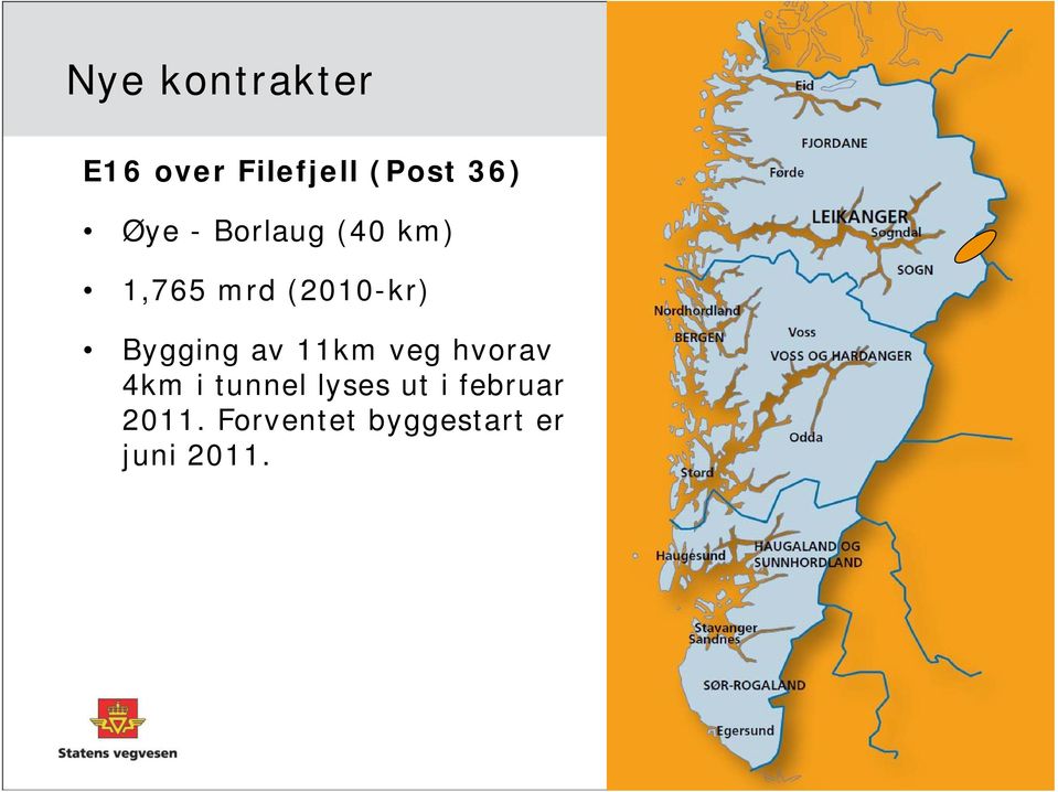 Bygging av 11km veg hvorav 4km i tunnel