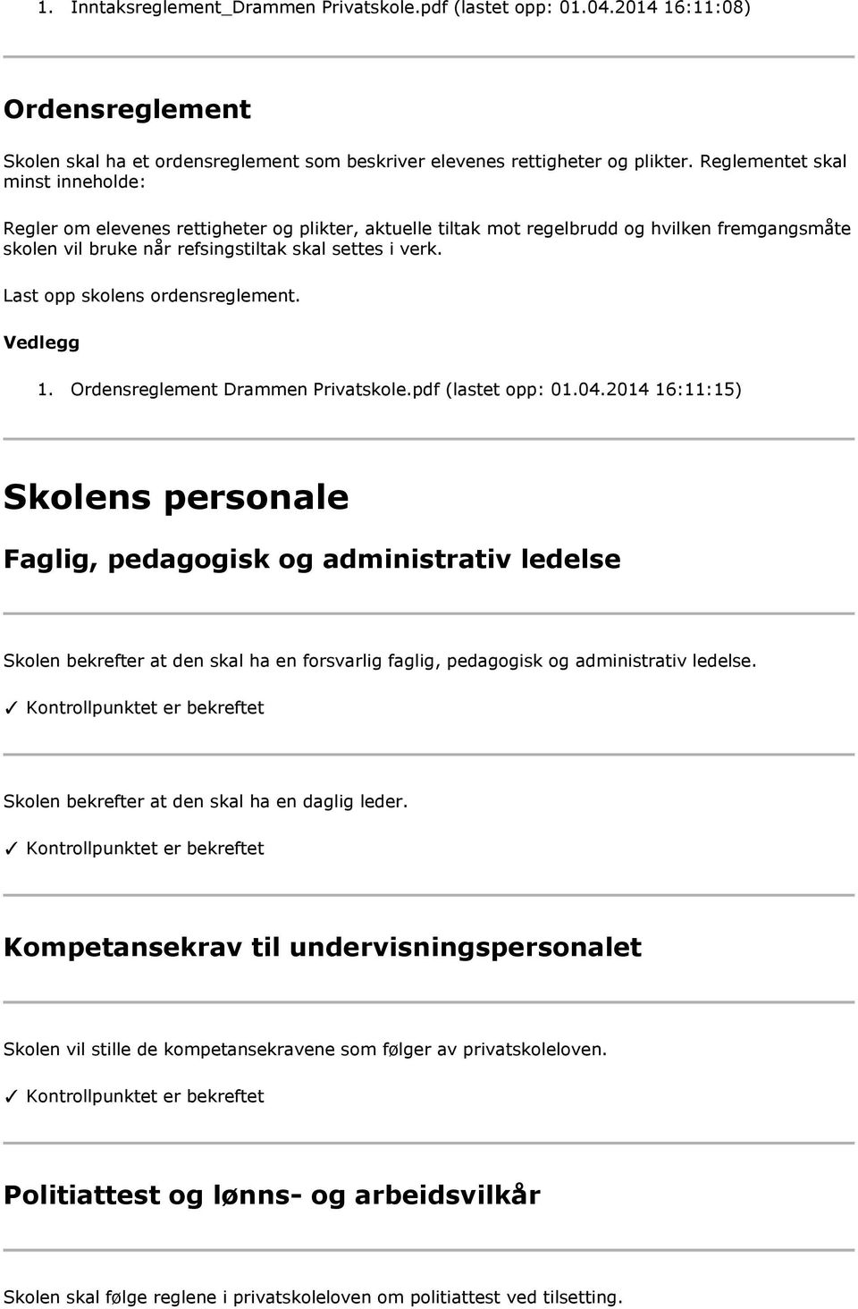 Last opp skolens ordensreglement. 1. Ordensreglement Drammen Privatskole.pdf (lastet opp: 01.04.
