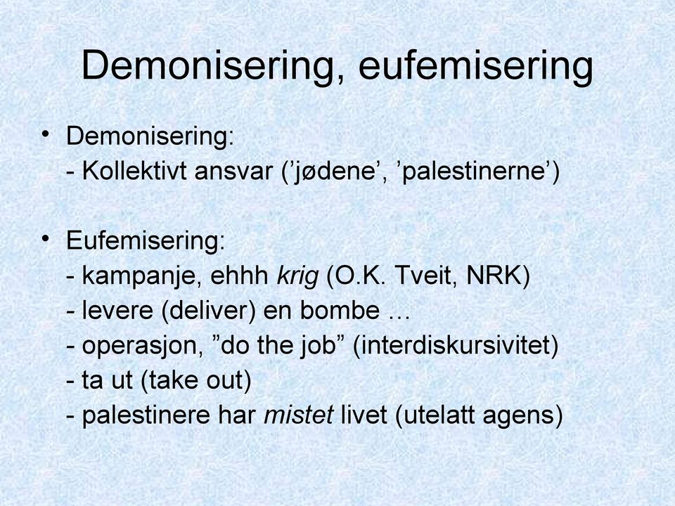 Tveit, NRK) - levere (deliver) en bombe - operasjon, do the job