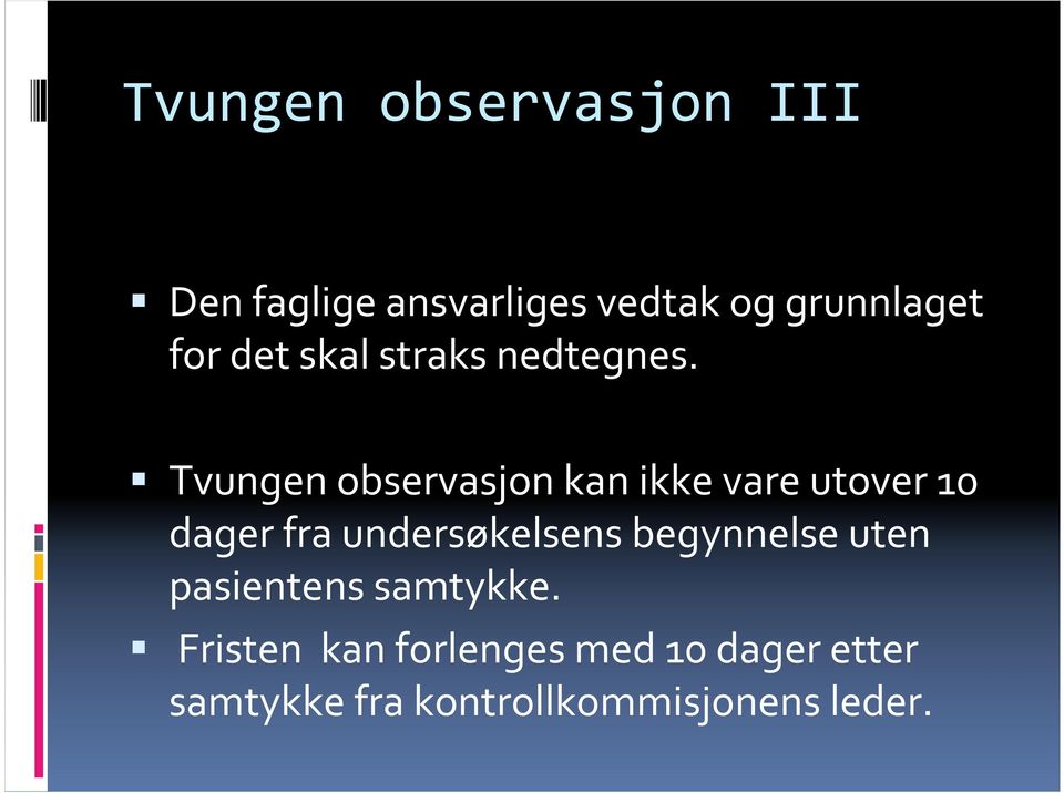 Tvungen observasjon kan ikke vare utover 10 dager fra undersøkelsens