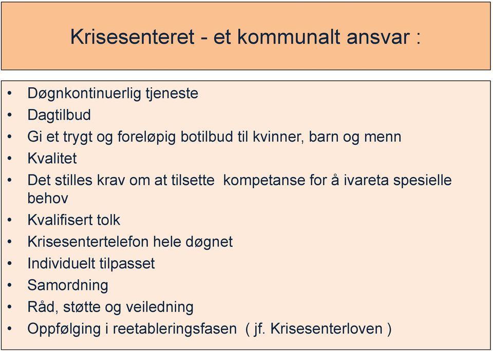 kompetanse for å ivareta spesielle behov Kvalifisert tolk Krisesentertelefon hele døgnet