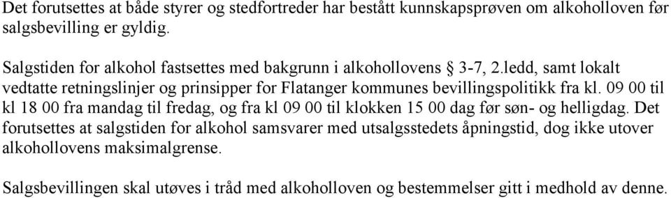 ledd, samt lokalt vedtatte retningslinjer og prinsipper for Flatanger kommunes bevillingspolitikk fra kl.