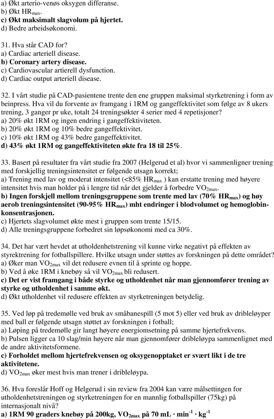 Hva vil du forvente av framgang i 1RM og gangeffektivitet som følge av 8 ukers trening, 3 ganger pr uke, totalt 24 treningsøkter 4 serier med 4 repetisjoner?