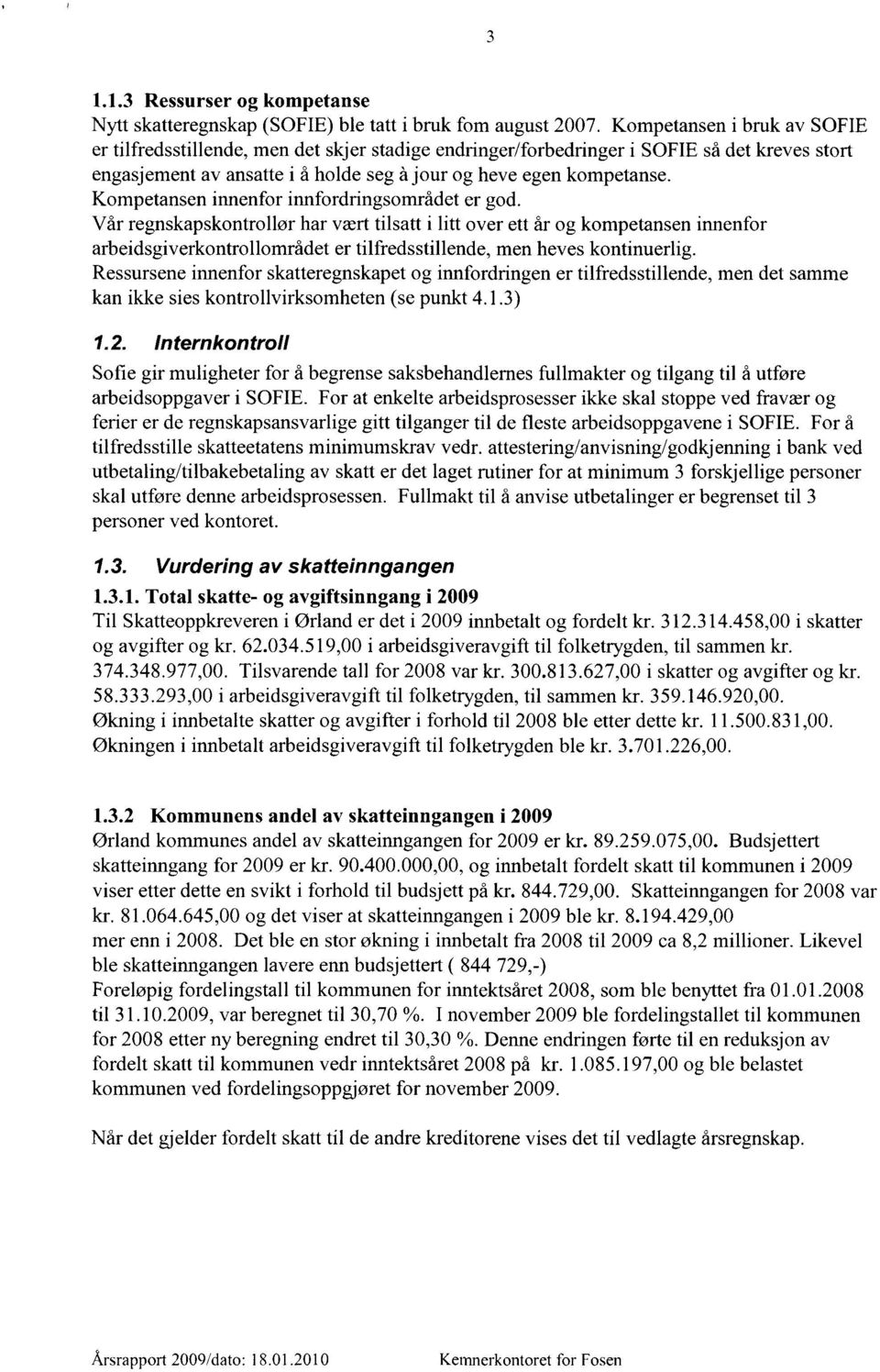 Kompetansen innenfor innfordringsområdet er god.