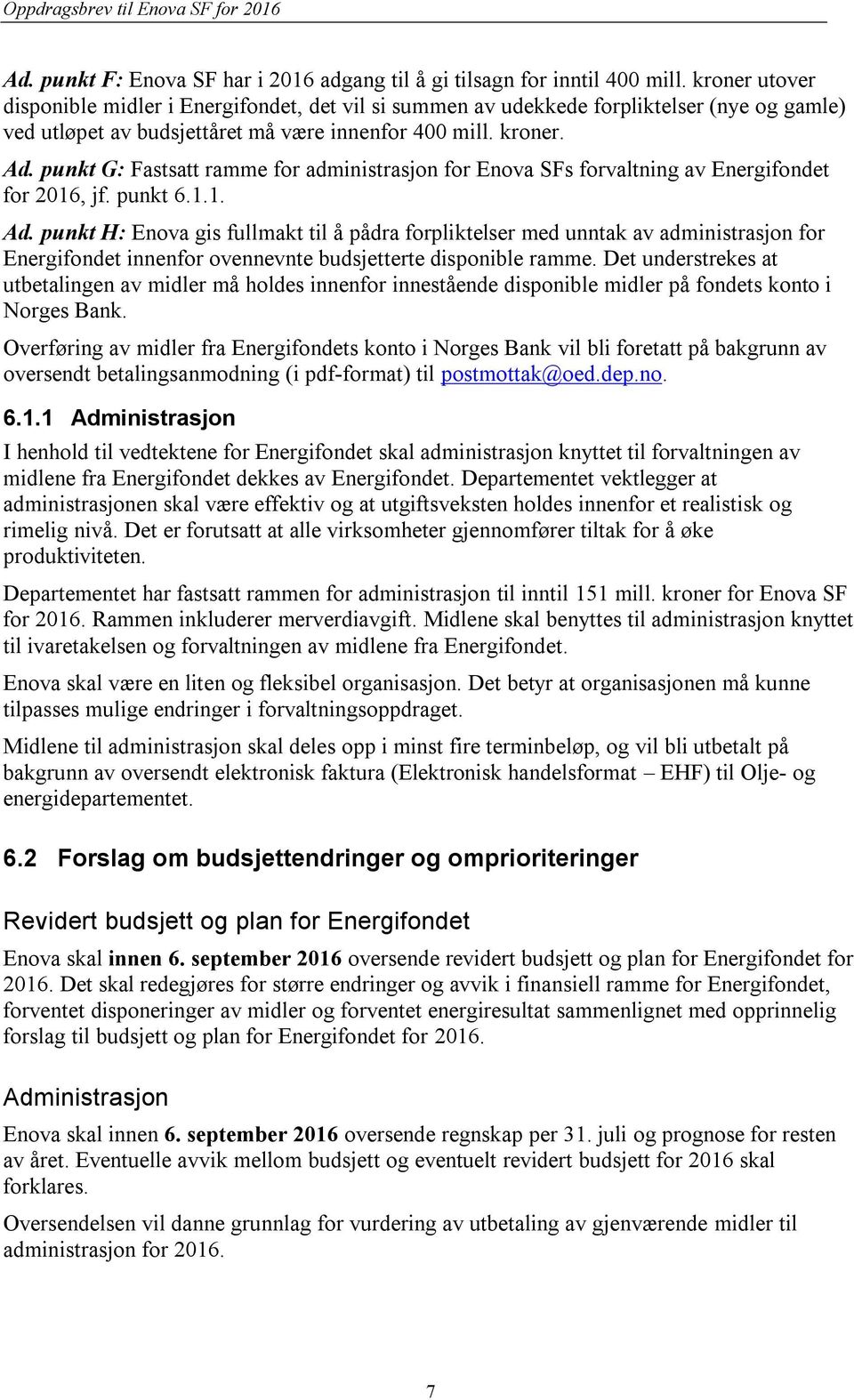 punkt G: Fastsatt ramme for administrasjon for Enova SFs forvaltning av Energifondet for 2016, jf. punkt 6.1.1. Ad.