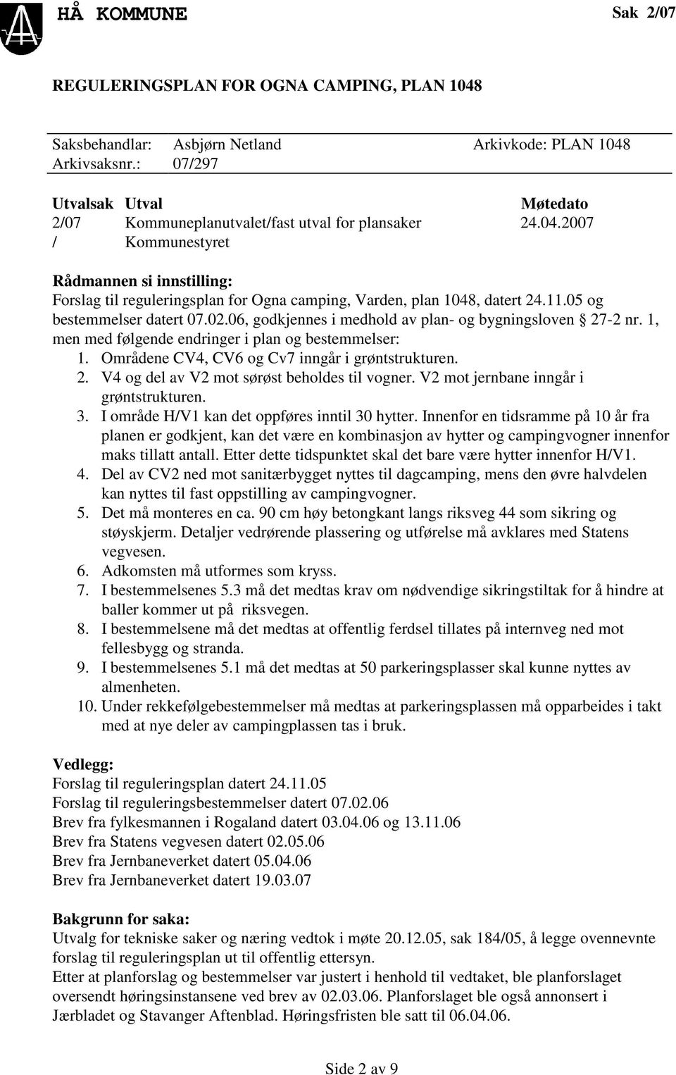 2007 / Kommunestyret Rådmannen si innstilling: Forslag til reguleringsplan for Ogna camping, Varden, plan 1048, datert 24.11.05 og bestemmelser datert 07.02.