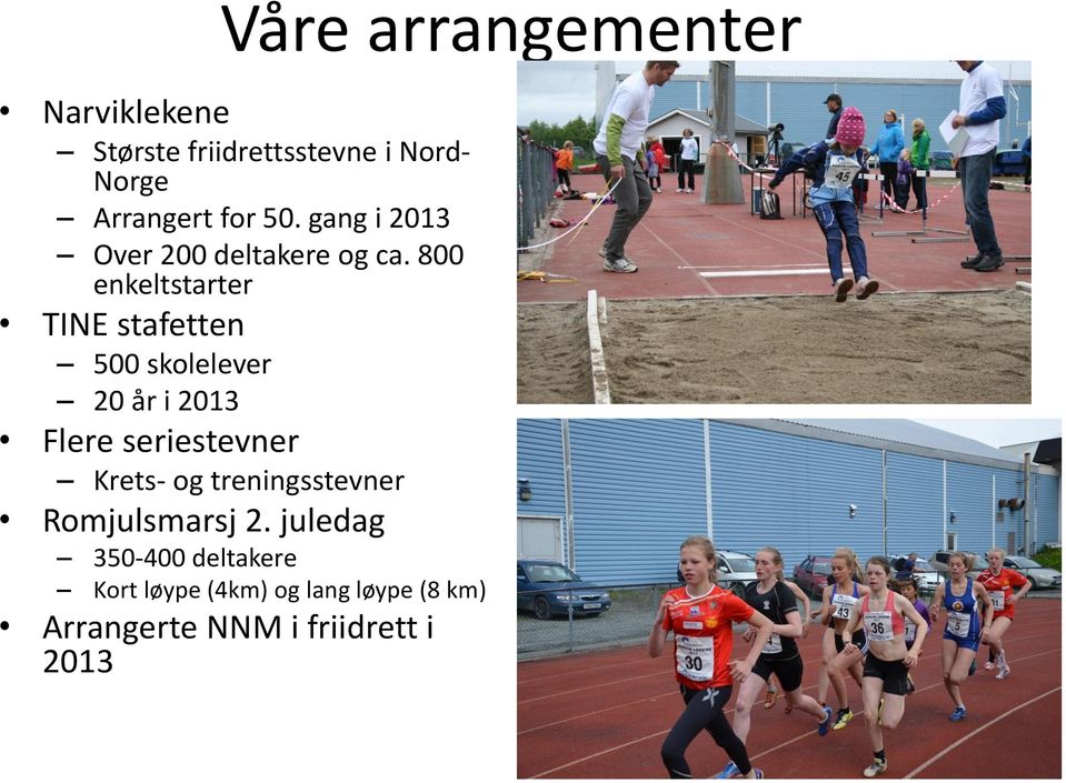 800 enkeltstarter TINE stafetten 500 skolelever 20 år i 2013 Flere seriestevner Krets-