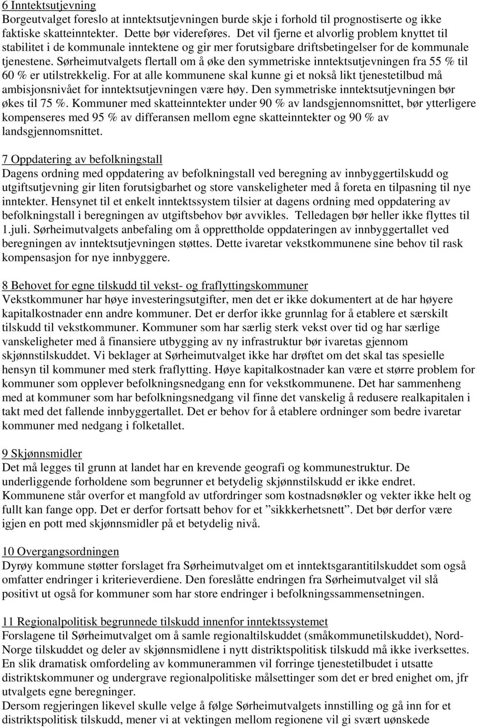 Sørheimutvalgets flertall om å øke den symmetriske inntektsutjevningen fra 55 % til 60 % er utilstrekkelig.