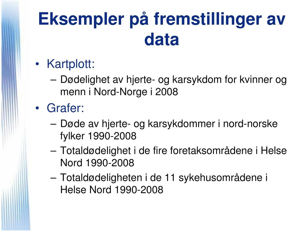 karsykdommer i nord-norske fylker 1990-2008 Totaldødelighet i de fire