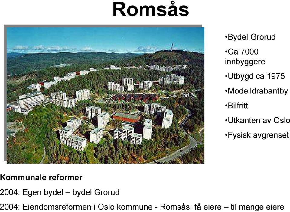 Kommunale reformer 2004: Egen bydel bydel Grorud 2004: